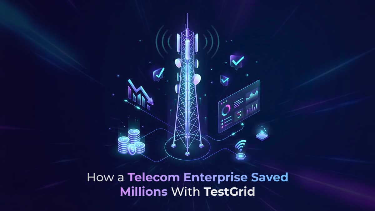 How a Telecom Enterprise Cut QE Tool Costs and Saved Millions With TestGrid
