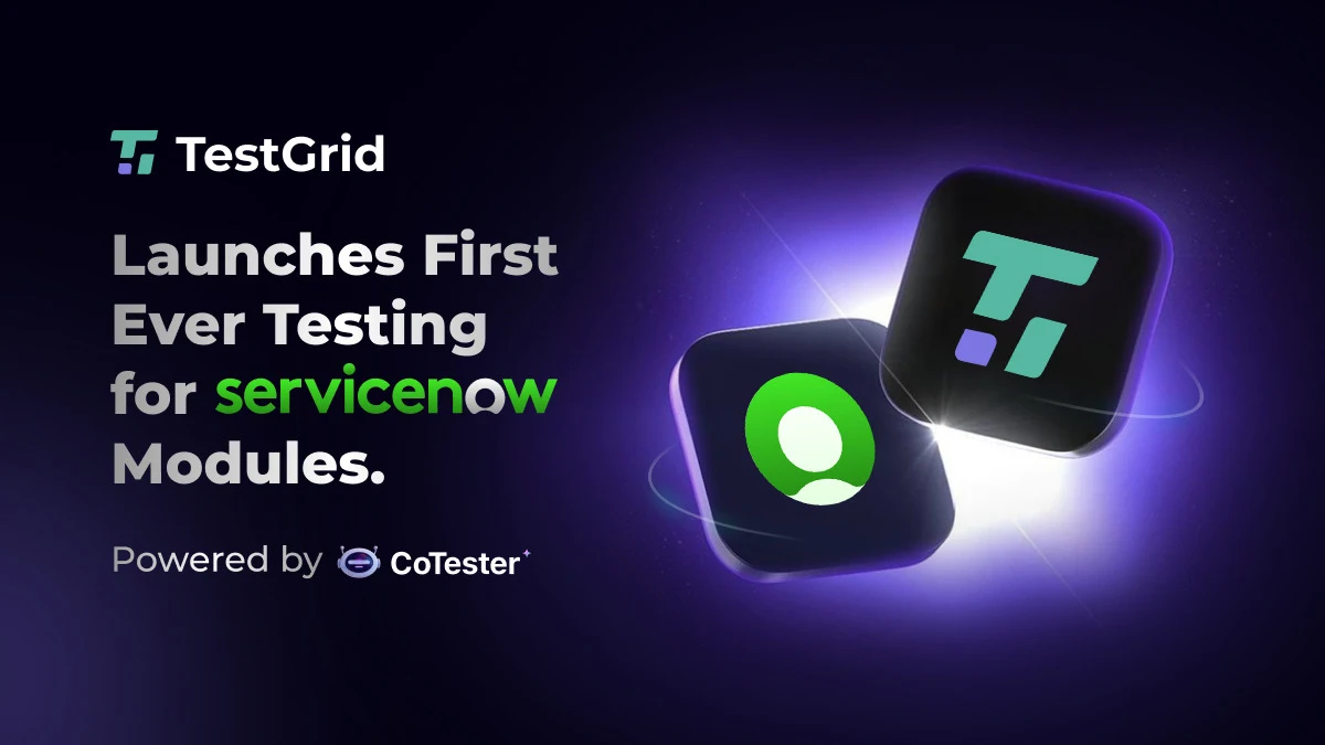 TestGrid introduces CoTester for ServiceNow modules, featuring adaptive AI testing, script self-healing, and faster upgrade cycles.