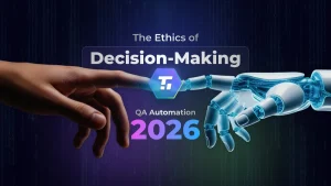 Ethics of Decision-Making in QA software testing