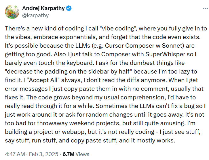 Vibe Coding: How AI Is Reshaping Software Development in 2026 2 Screenshot of a tweet by Andrej Karpathy about “vibe coding,” a style where developers rely heavily on LLM tools like Cursor and SuperWhisper to generate and fix code with minimal manual review, mainly for small or experimental projects.