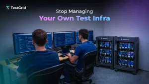 Engineering Teams Should Stop Managing Their Testing Infrastructure