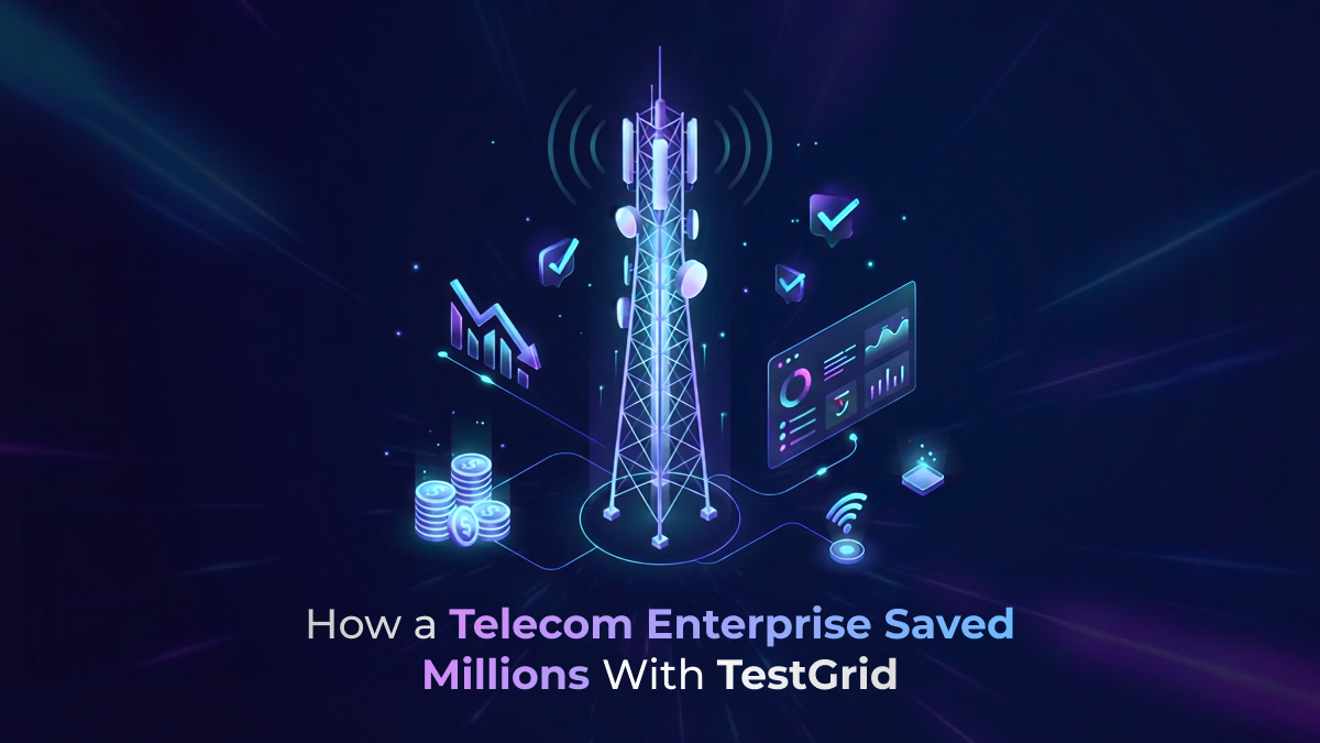 How a Telecom Enterprise Cut QE Tool Costs and Saved Millions With TestGrid
