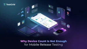 Why Device Count Is Not Enough for Mobile Release Testing