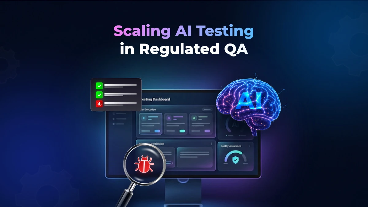 Regulated QA Team are Better Positioned to Scale AI Testing